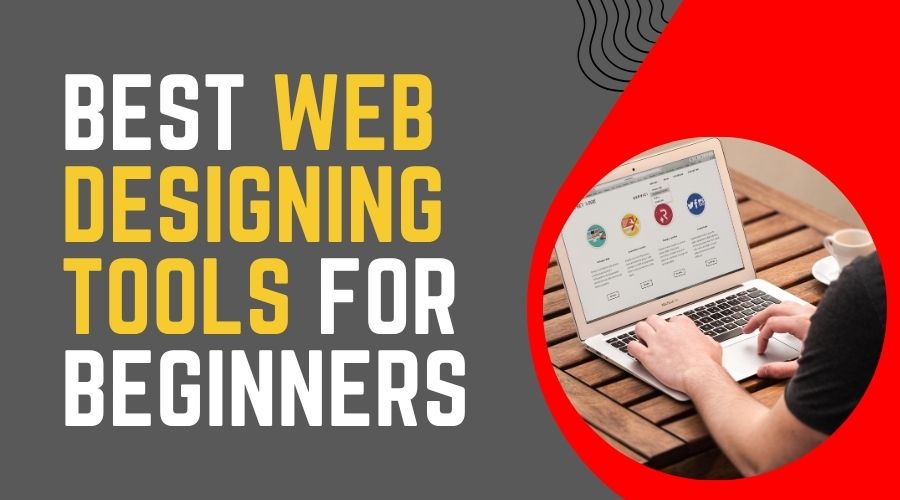 Best Web Designing Tools for Beginners 