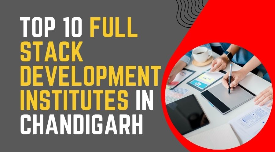 Top 10 Full Stack Development Institutes in Chandigarh