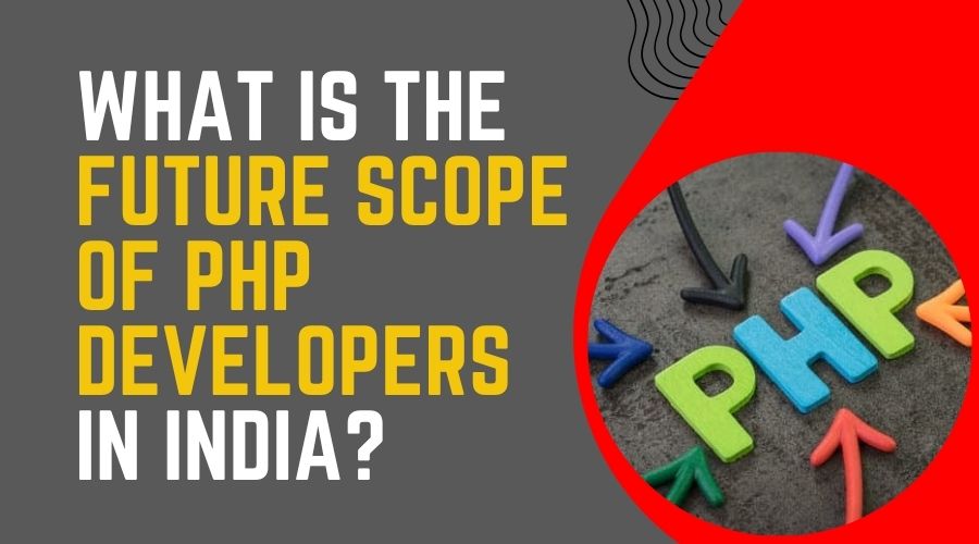 What is the Future Scope of PHP Developers in India?