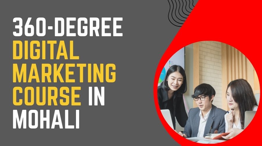 360-Degree Digital Marketing Course in Mohali