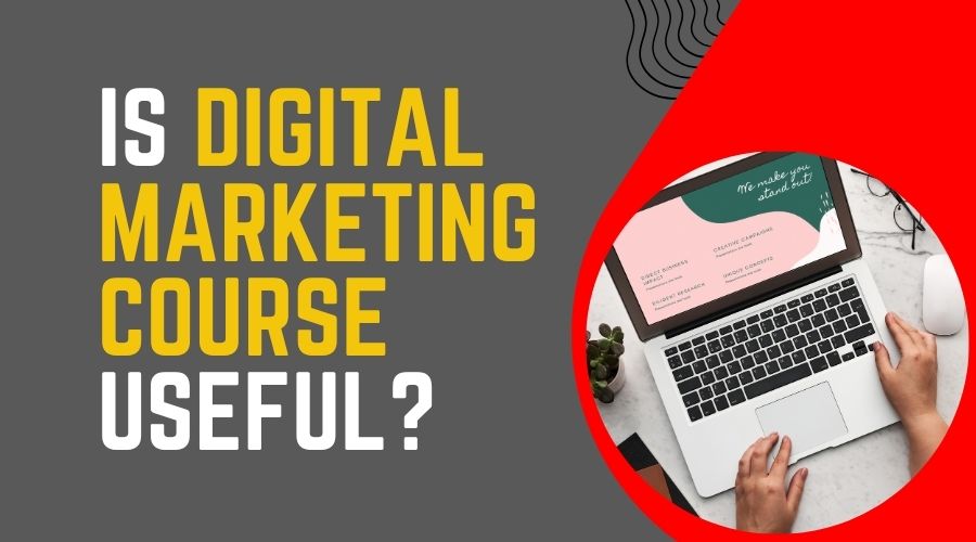 Is Digital Marketing Course Useful?