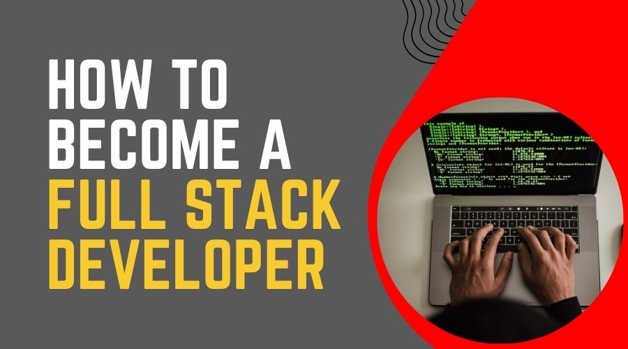 How to Become a Full Stack Developer (Step-by-Step Guide)