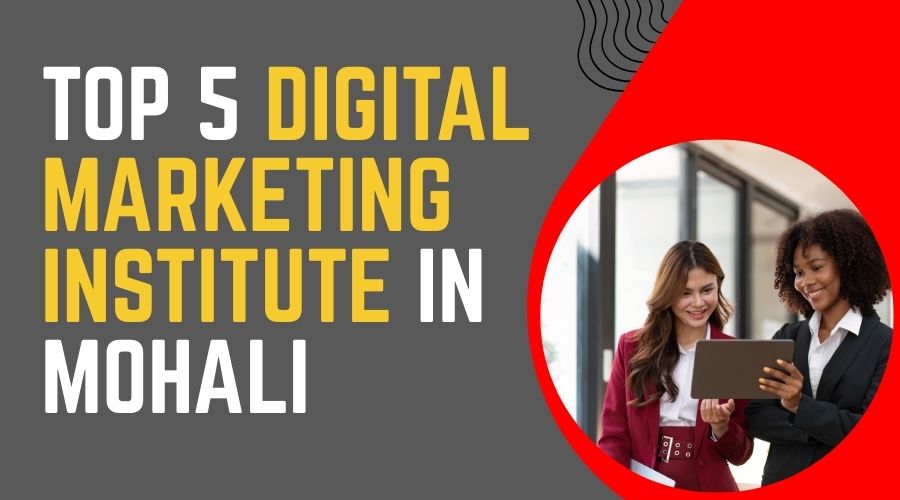 Top 5 Digital Marketing Institute in Mohali