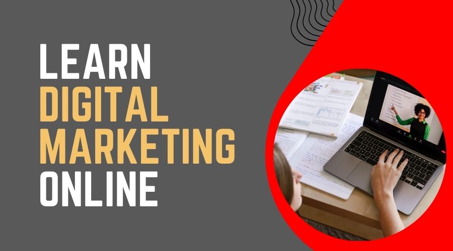 Learn Digital Marketing Online: A Complete Guide