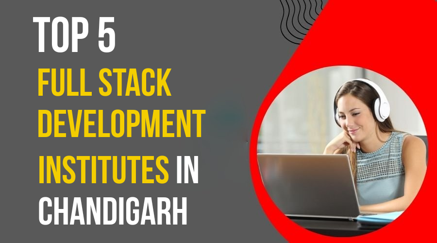 Top 5 Full Stack Development Institutes in Chandigarh
