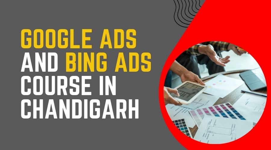 Google Ads and Bing Ads Course in Chandigarh