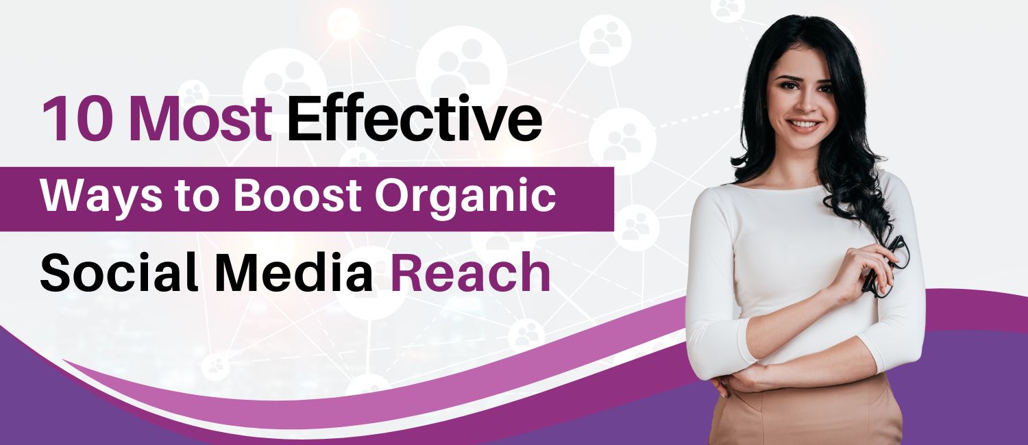 10 Most Effective Ways to Boost Organic Social Media Reach