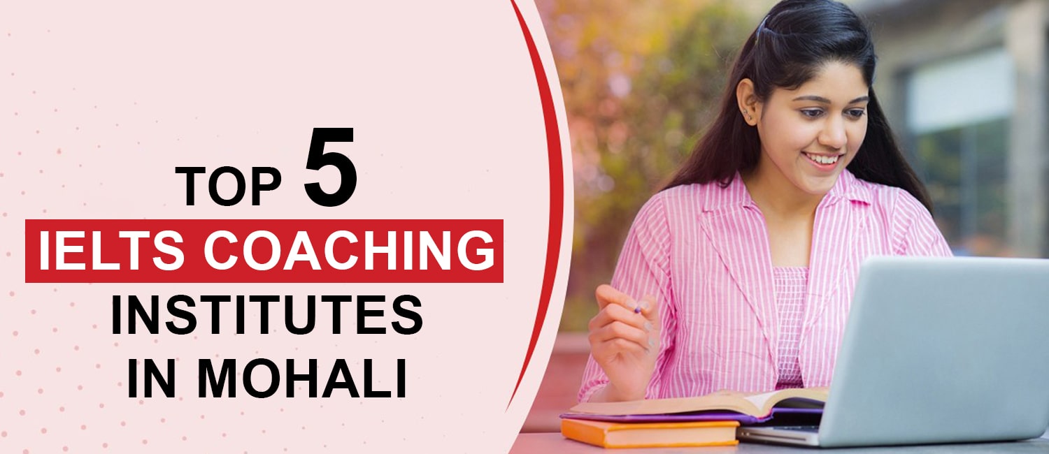 Top 5 IELTS Coaching institutes in Mohali