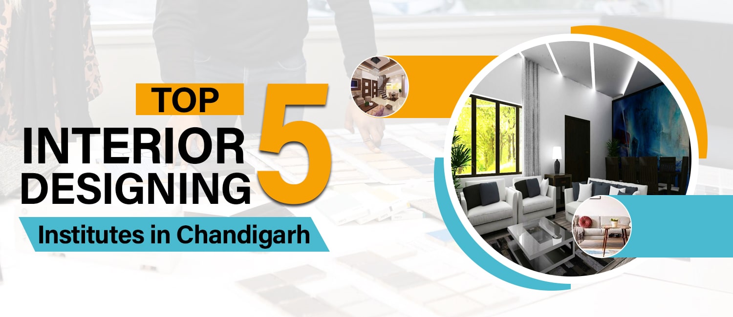 Top 5 Interior Designing Institutes in Chandigarh