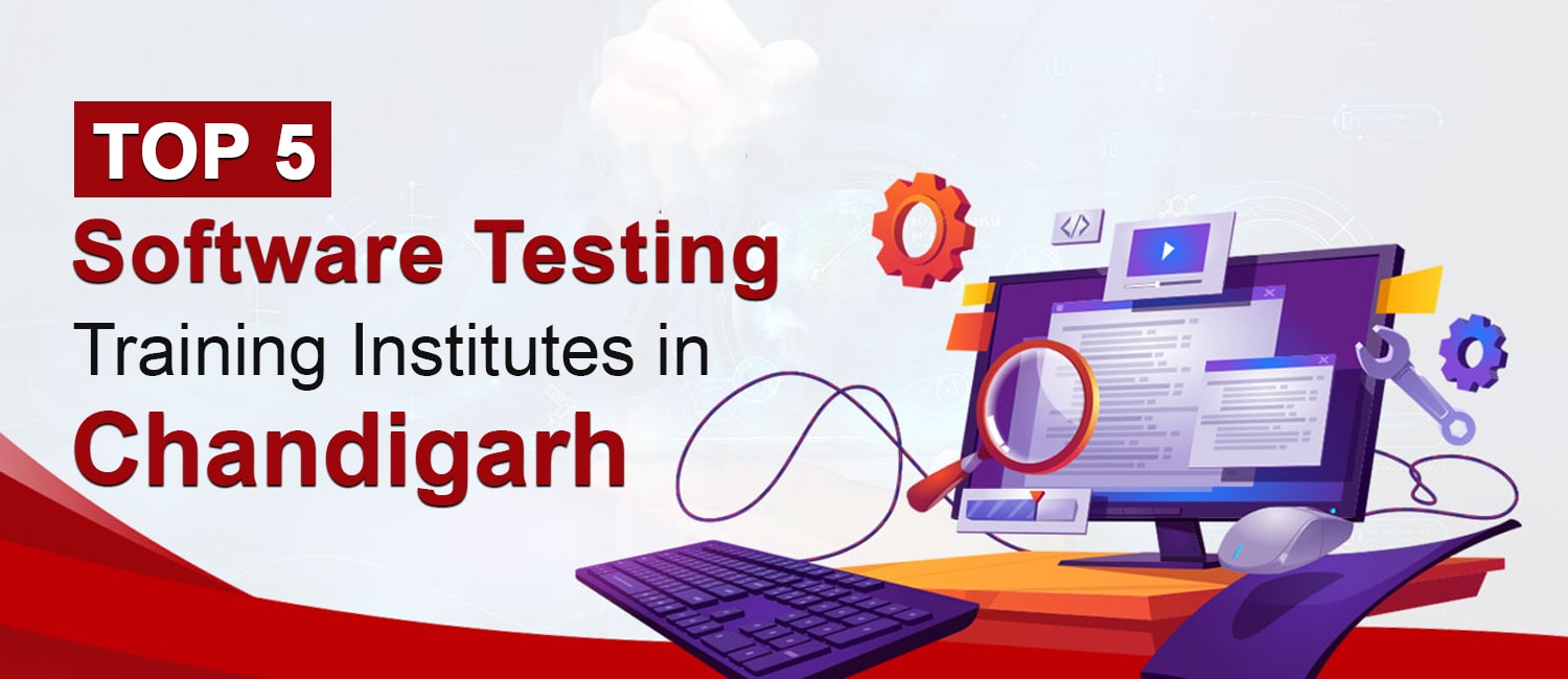 Top 5 Best Software Testing Training Institutes in Chandigarh