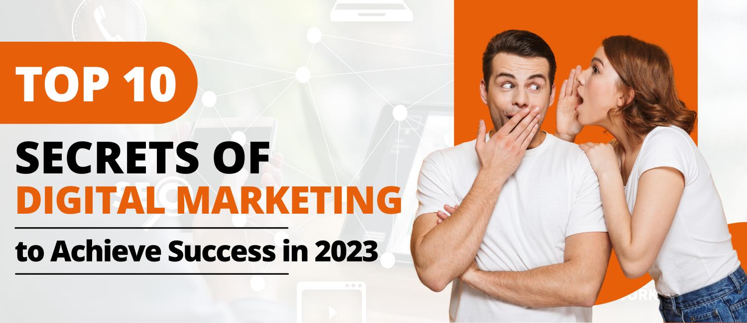 Top 10 Secrets of Digital Marketing Success in 2023