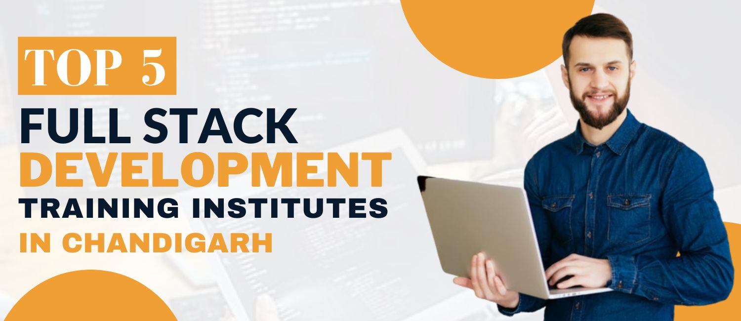 Top 5 Full Stack Development Training Institutes in Chandigarh